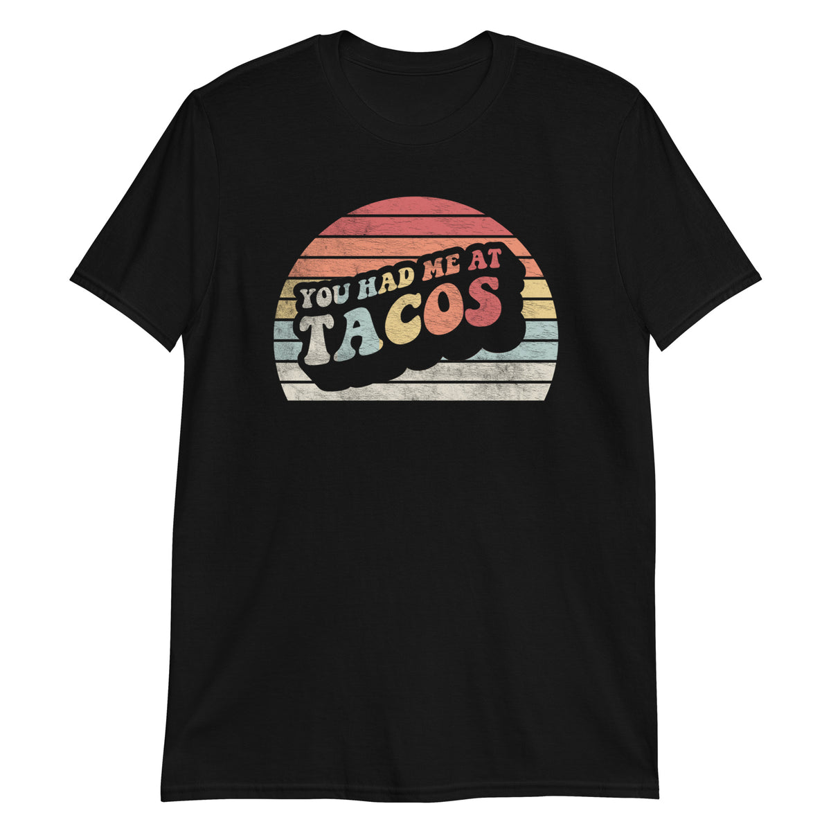 You Had Me at Tacos  T-Shirt