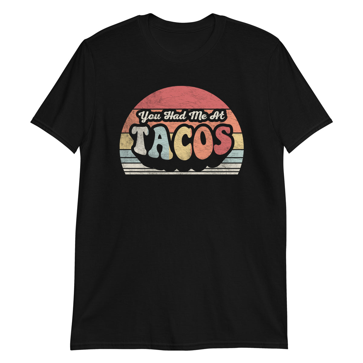 You Had Me at Tacos T-Shirt