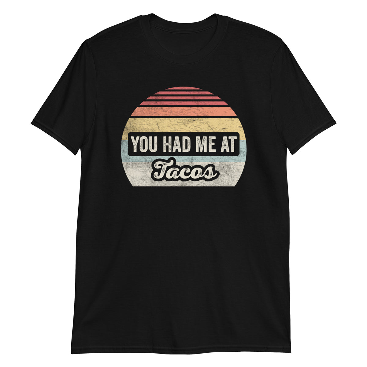 You Had Me at Tacos T-Shirt
