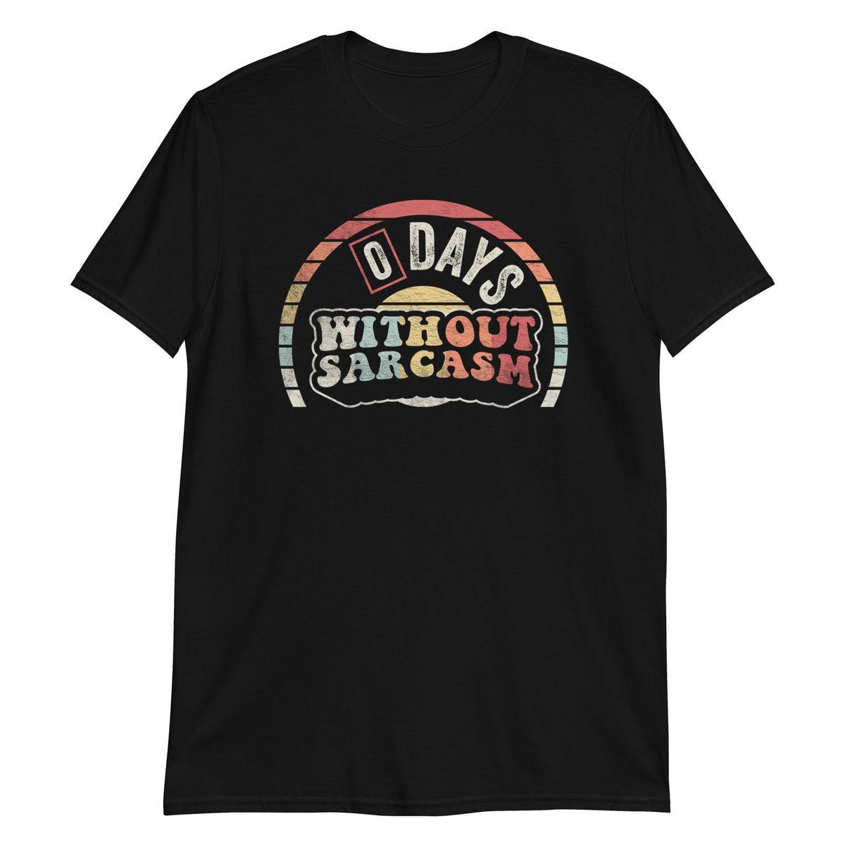 0 Days Without Sarcasm Funny Sarcastic Gift T-Shirt
