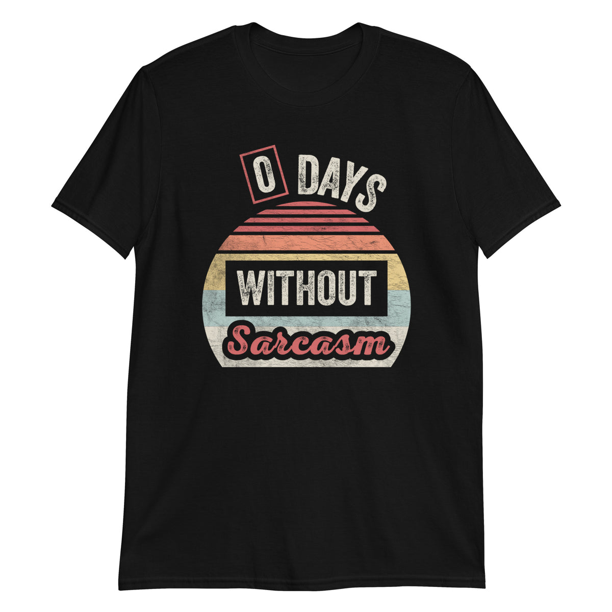 0 Days Without Sarcasm Hilarious Sarcastic Gift T-Shirt