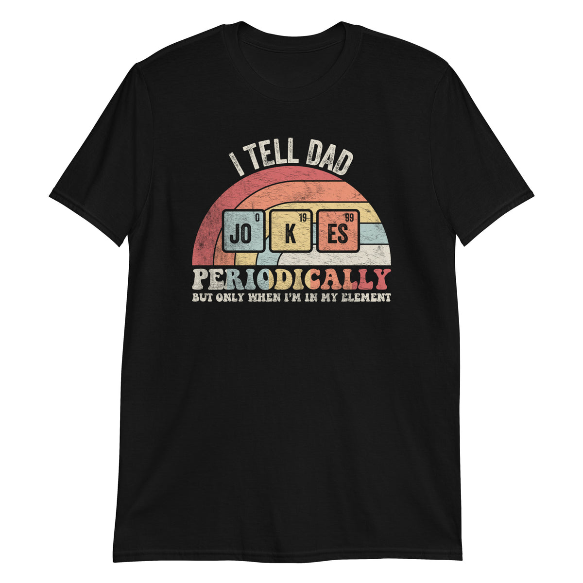 I Tell Dad Jokes Periodically T-Shirt