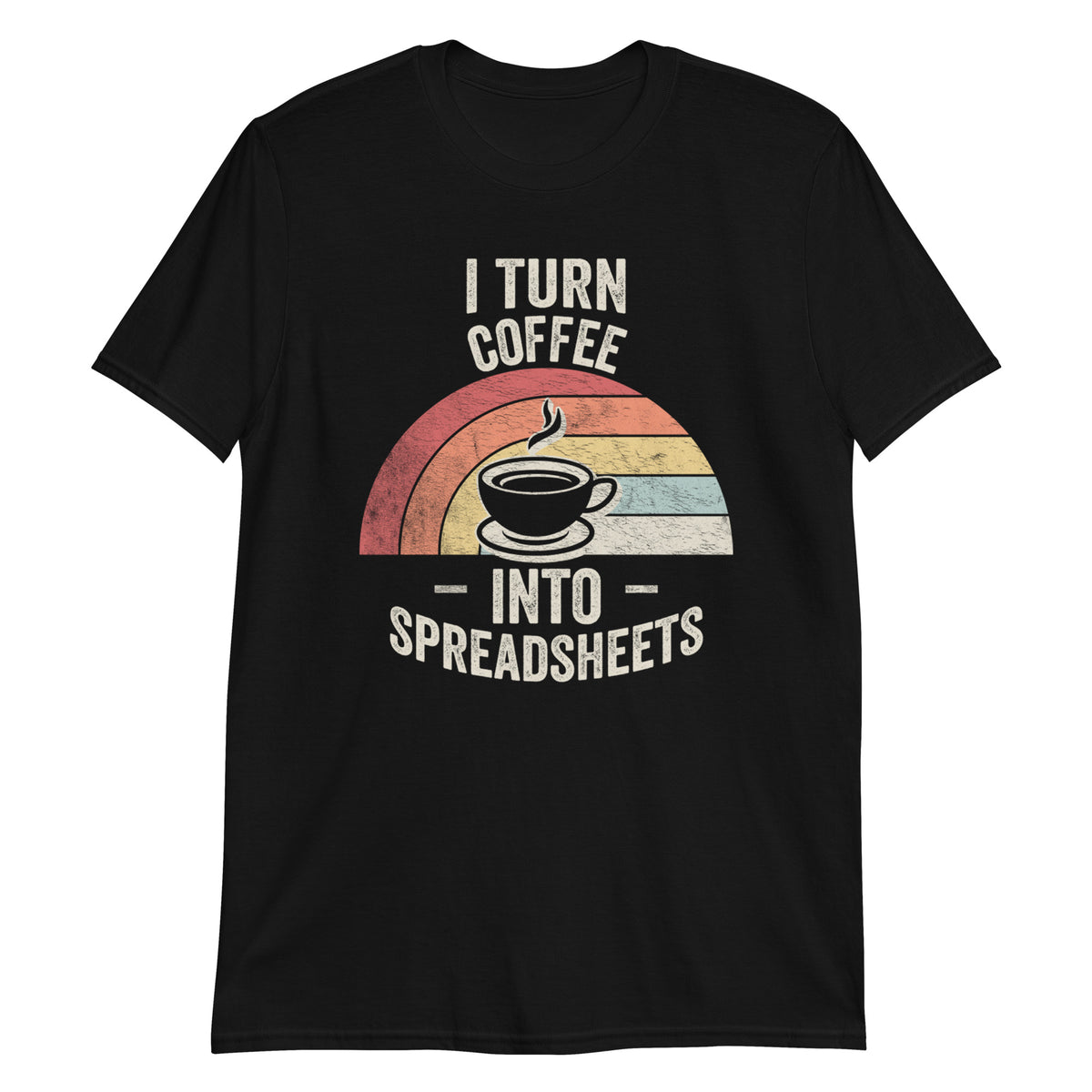 I Turn Coffee Into Spreadsheets T-Shirt