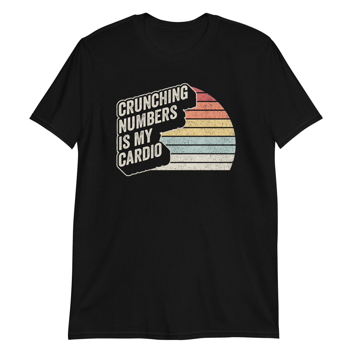 Crunching Numbers is My Cardio T-Shirt