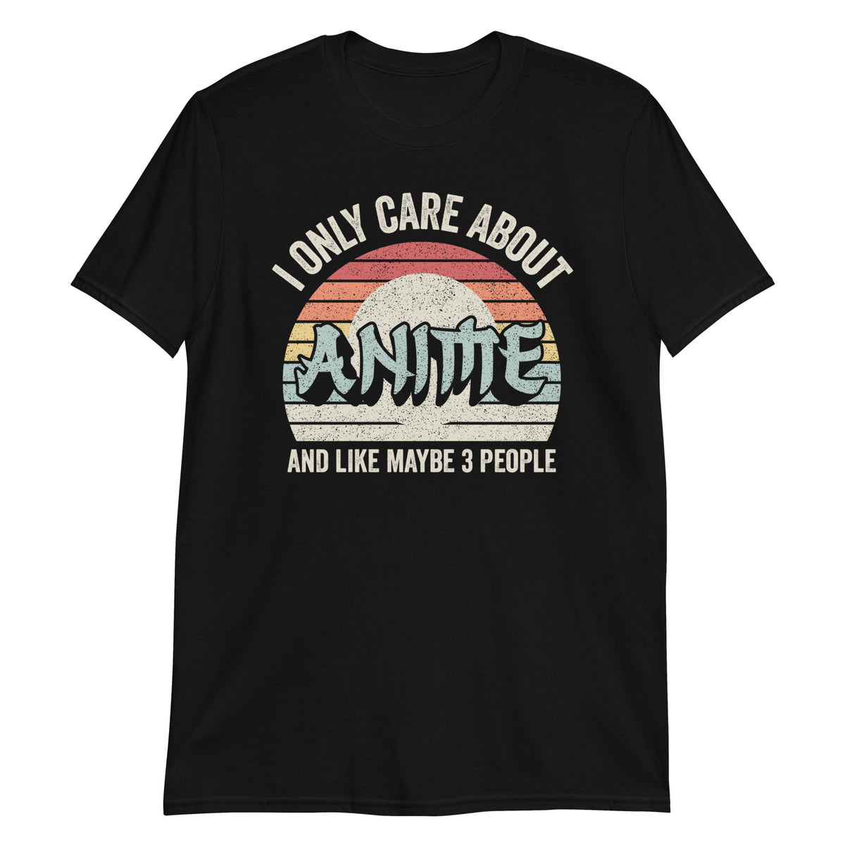 I Only Care About Anime and Like Maybe 3 People T-Shirt
