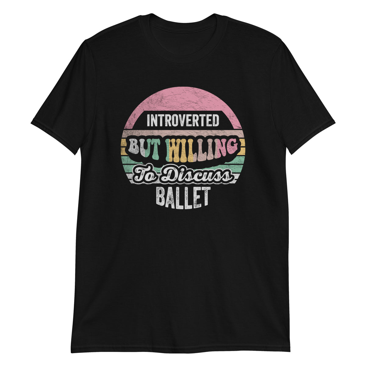 Introverted But Willing To Discuss Ballet T-Shirt