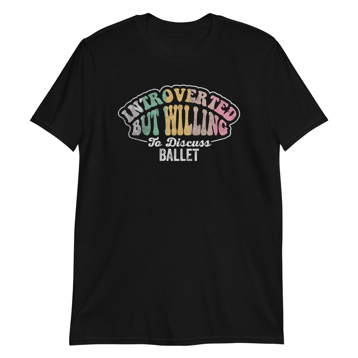 Introverted But Willing To Discuss Ballet T-Shirt