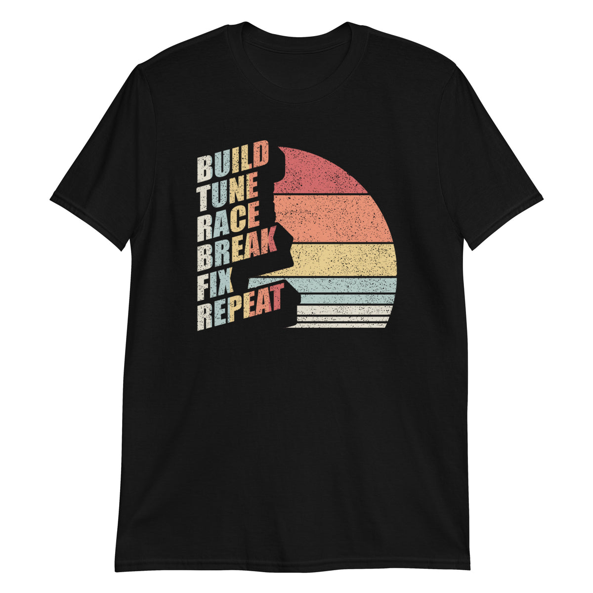 Build Tune Race Break Fix Repeat T-Shirt