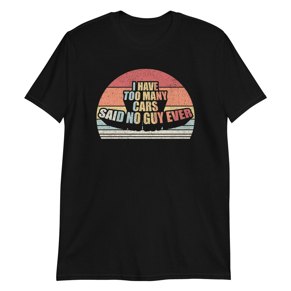 I Have Too Many Cars Said No Car Guy Ever T-Shirt