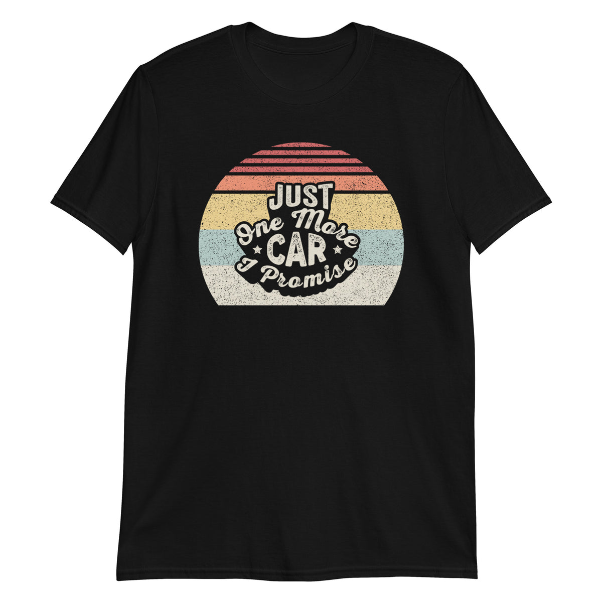 Just One More Car I Promise T-Shirt