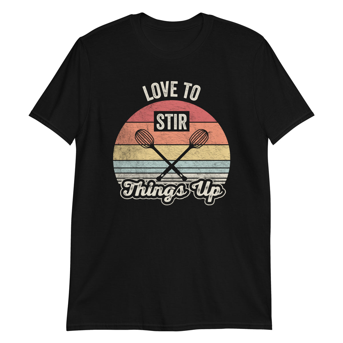 Love to Stir Things Up T-Shirt