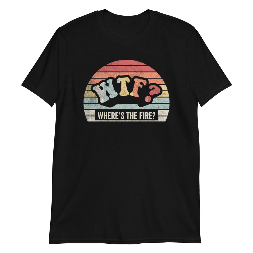 WTF Where's The Fire Funny Firefighter Retro Vintage T-shirt
