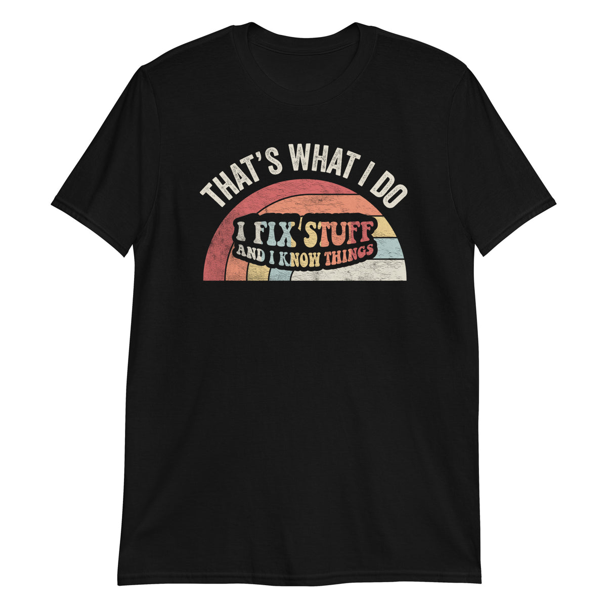 That's What I Do I Fix Stuff T-Shirt