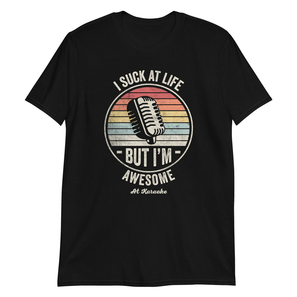 I Suck at Life But I'm Awesome at Karaoke Funny Retro Vintage Unisex T-Shirt