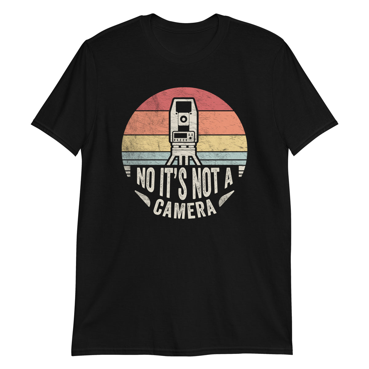 No It's Not A Camera Land Surveyor Retro Vintage Unisex T-Shirt