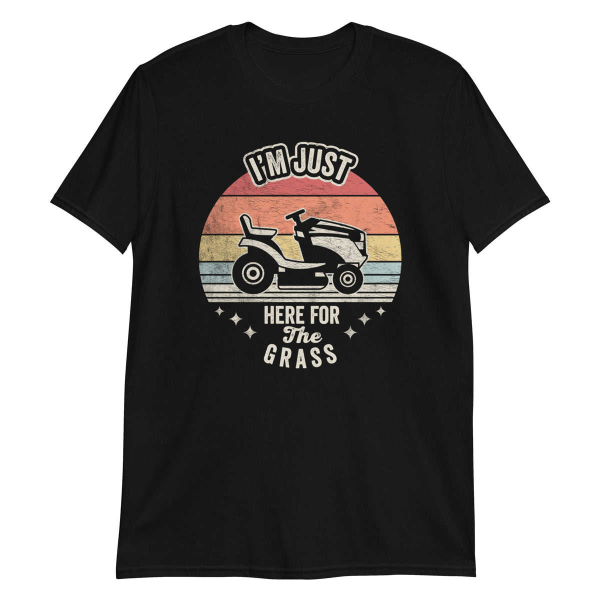 I'm Just Here For Grass T-Shirt