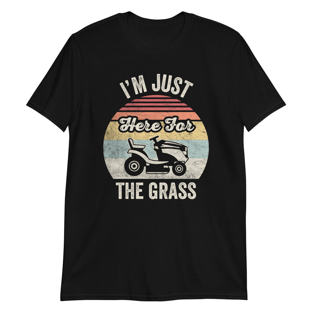 I'm Just Here For Grass T-Shirt