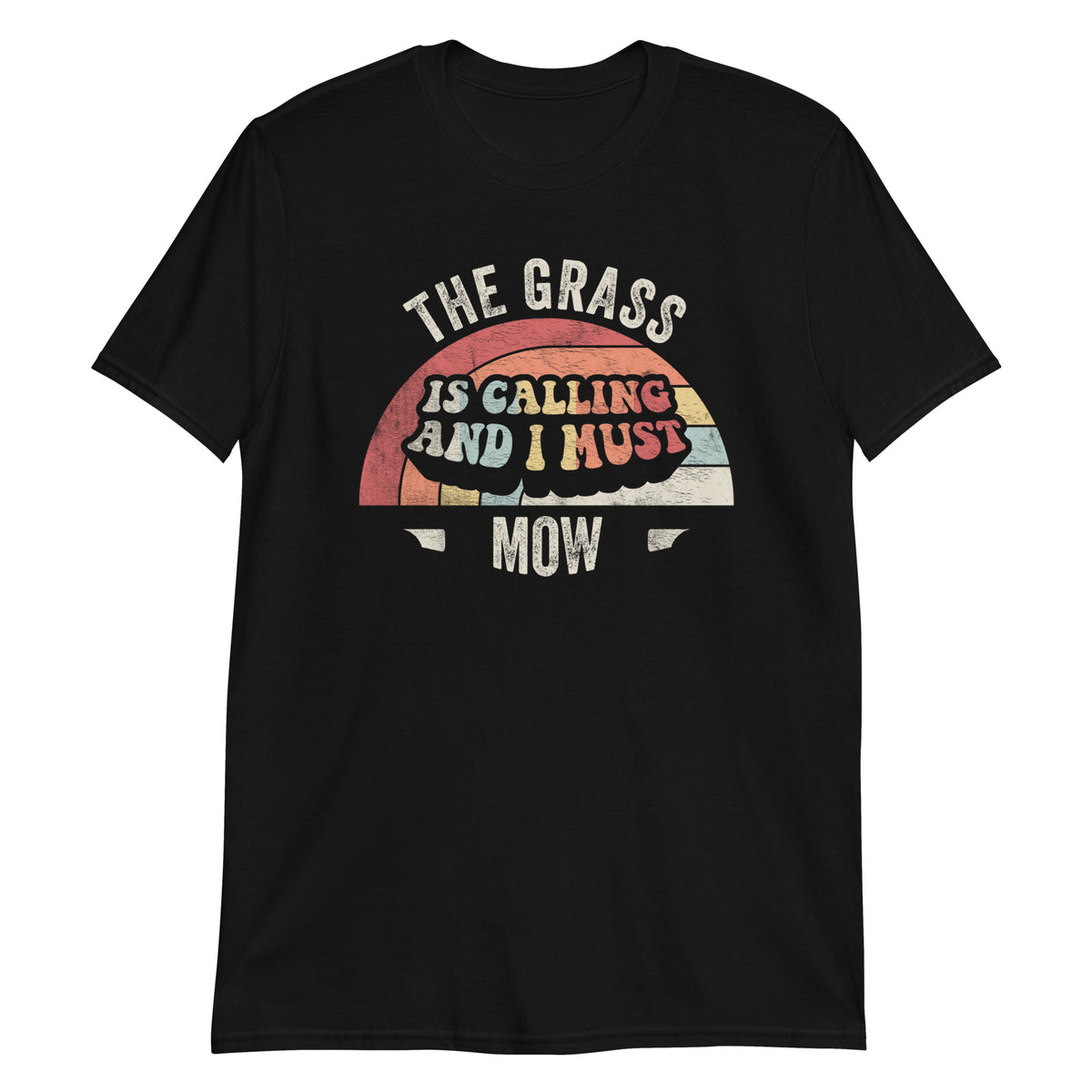 The Grass is Calling and I Must Mow T-Shirt