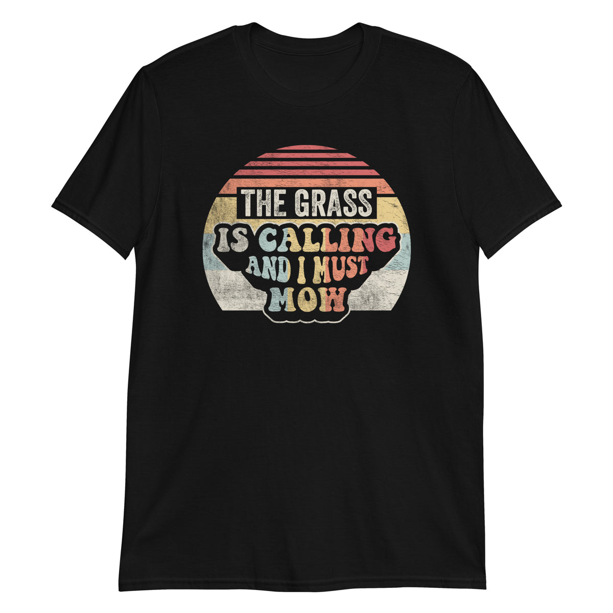 The Grass is Calling and I Must Mow T-Shirt