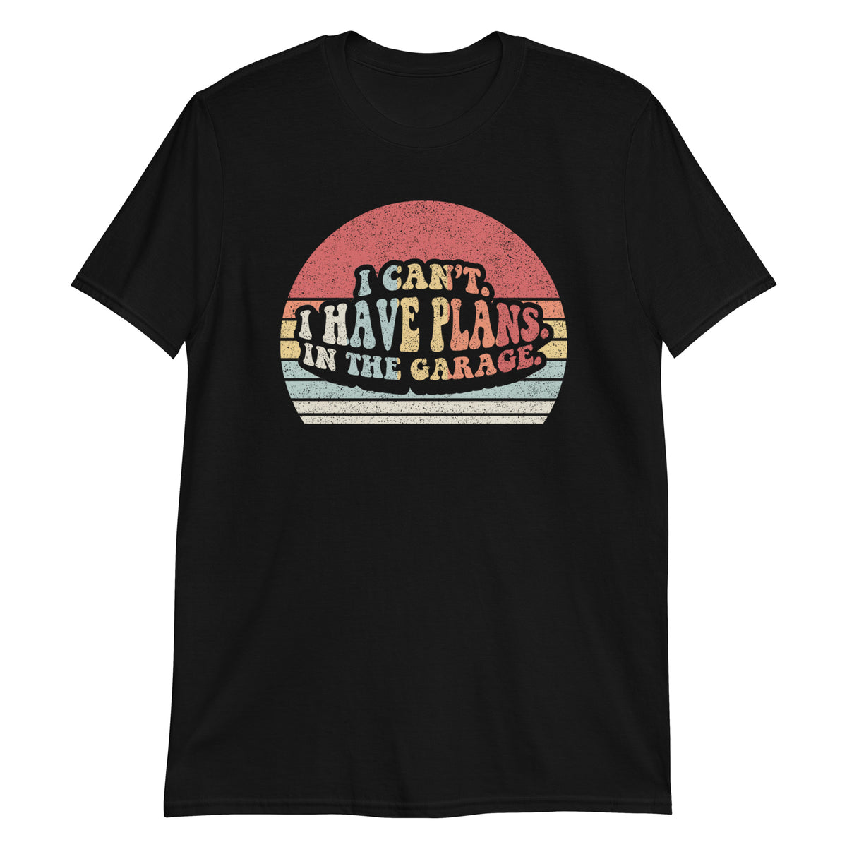 I Can't I Have Plans in The Garage T-Shirt