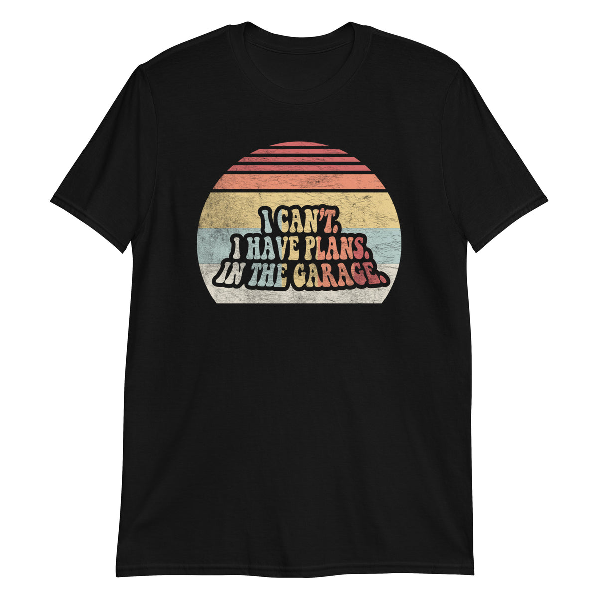 I Can't I Have Plans in The Garage T-Shirt