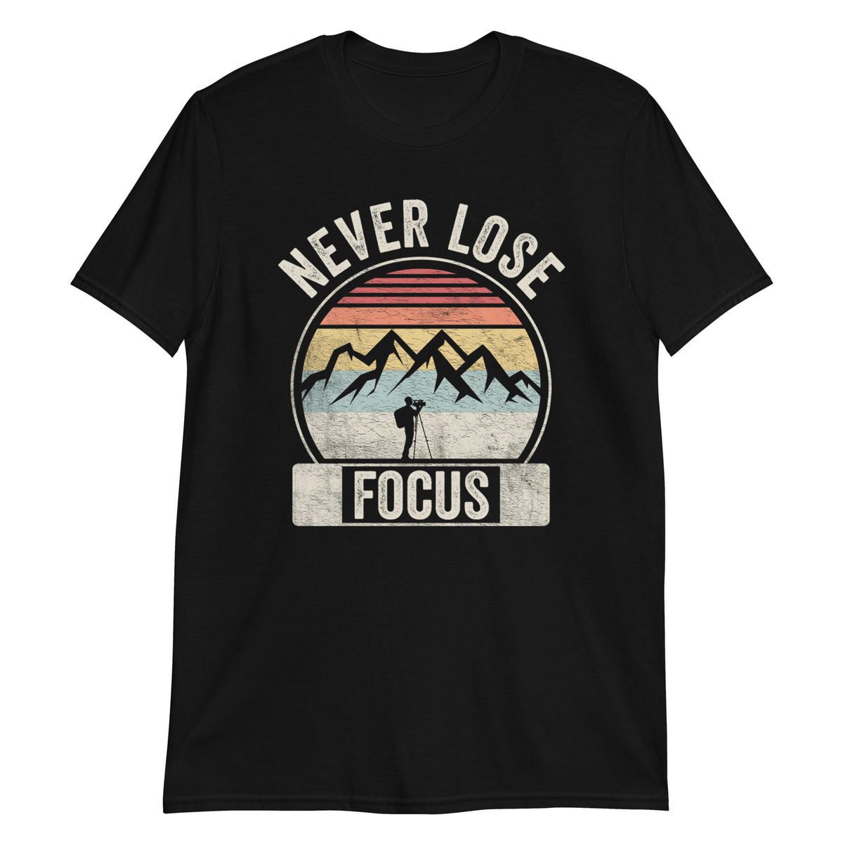 Never Lose Focus T-Shirt