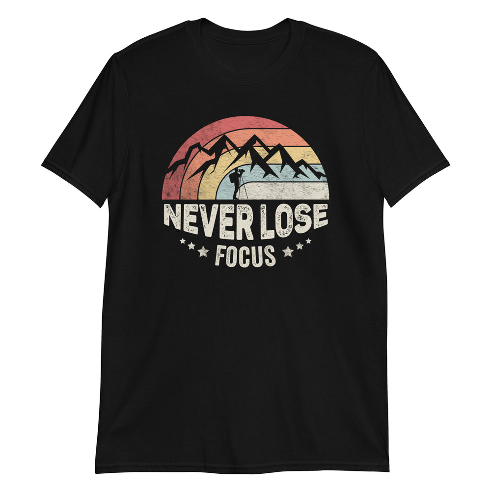 Never Lose Focus T-Shirt