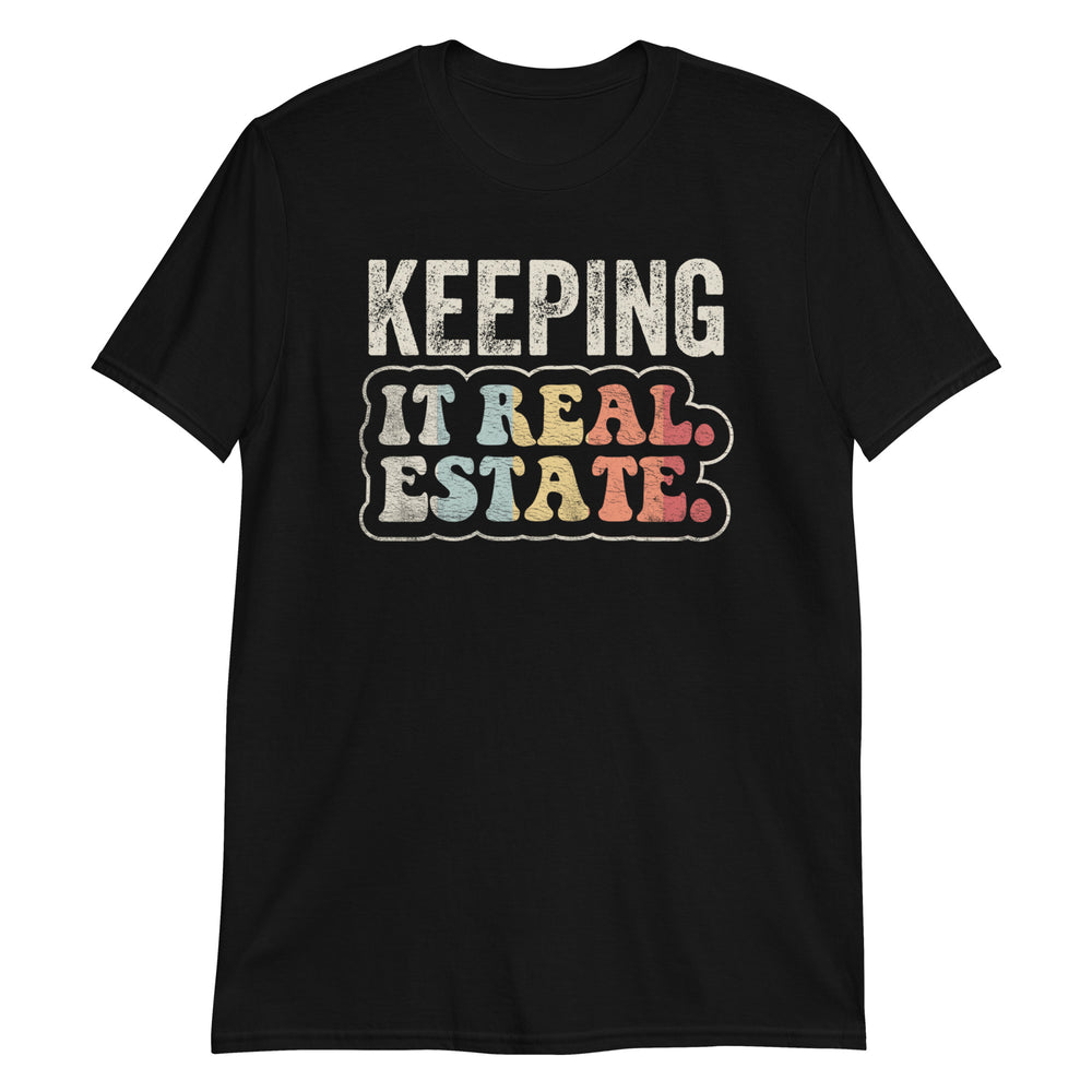 Keeping it Real Estate  T-Shirt
