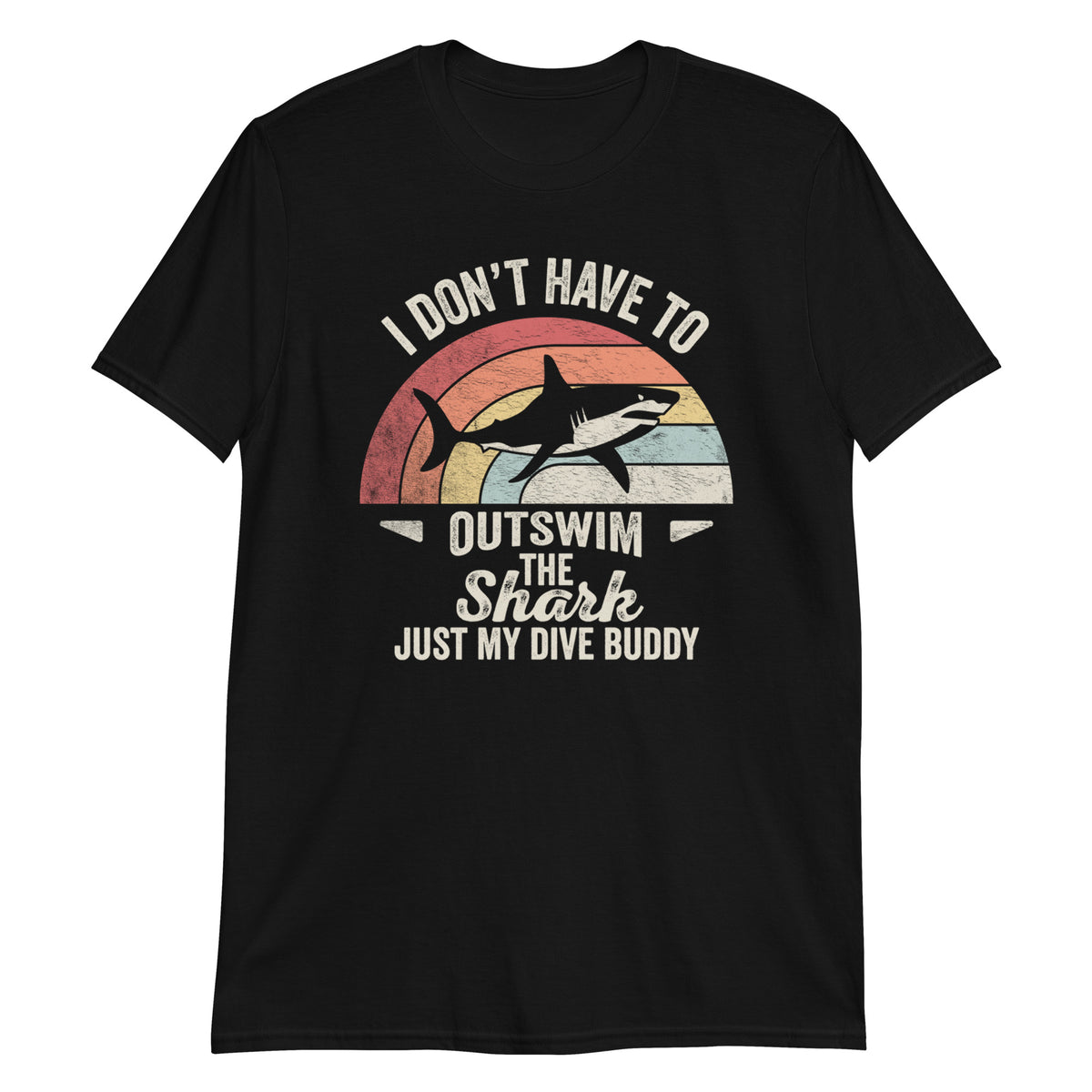 I Don't Have to Outswim T-Shirt