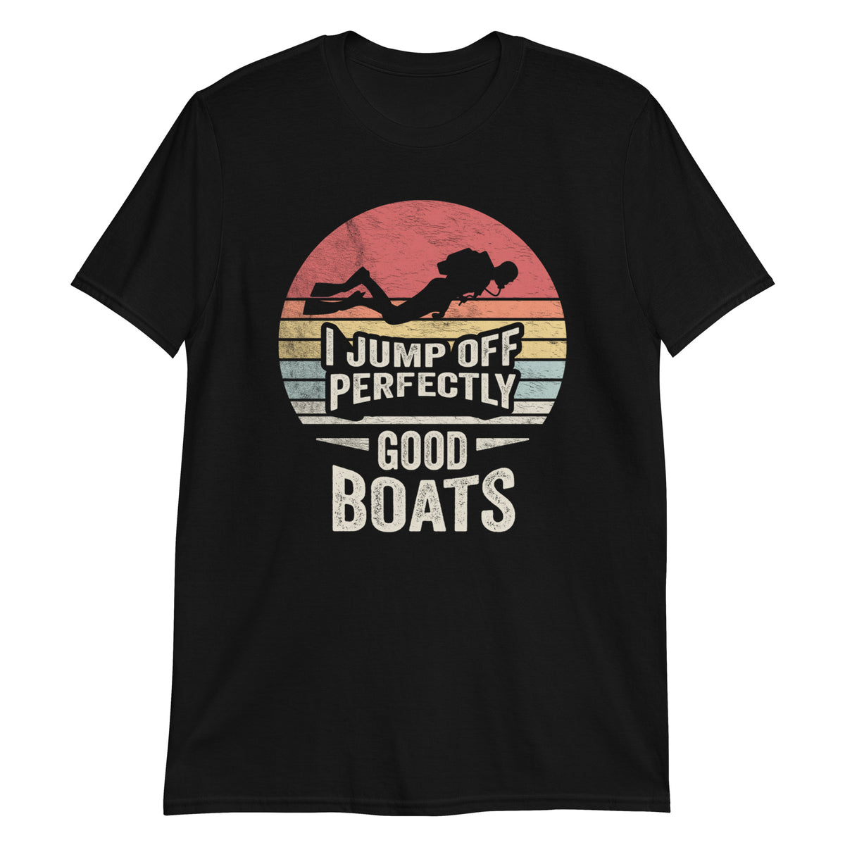 I Jump off Perfectly Good Boats T-Shirt