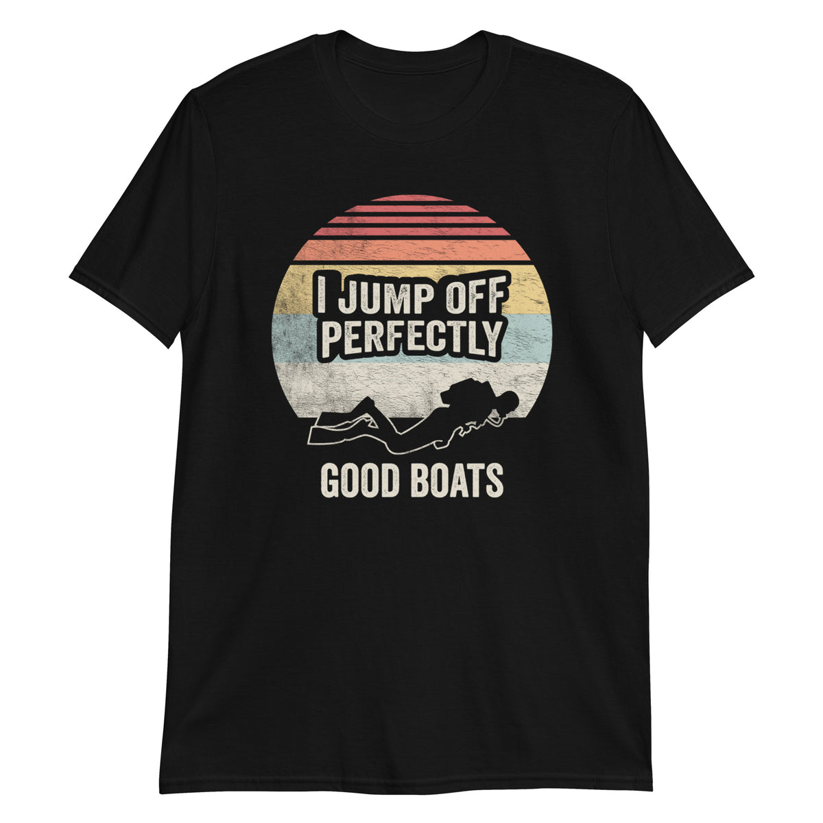 I Jump off Perfectly Good Boats T-Shirt