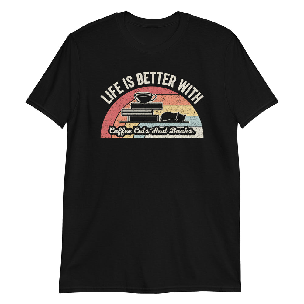 Life is Better With Coffee Cats and Books T-Shirt