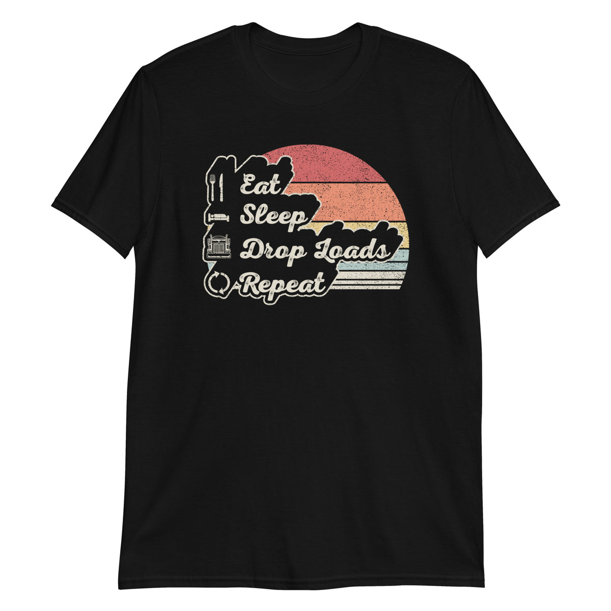 Eat Sleep Drop Out Repeat Trucker Trucking Truck Driver T-Shirt