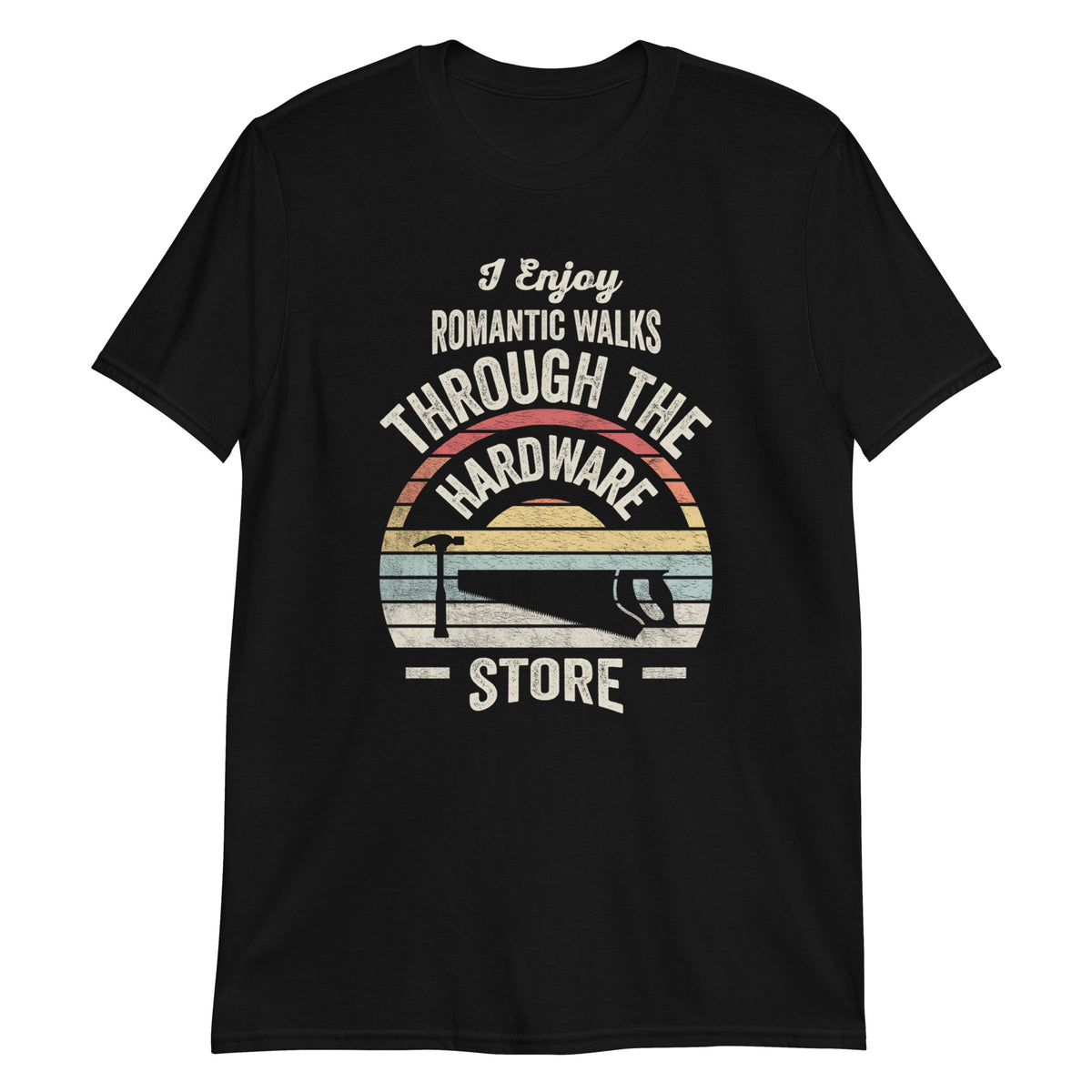 I Enjoy Romantic Walks Through The Hardware Store Carpenter & Woodworking T-Shirt