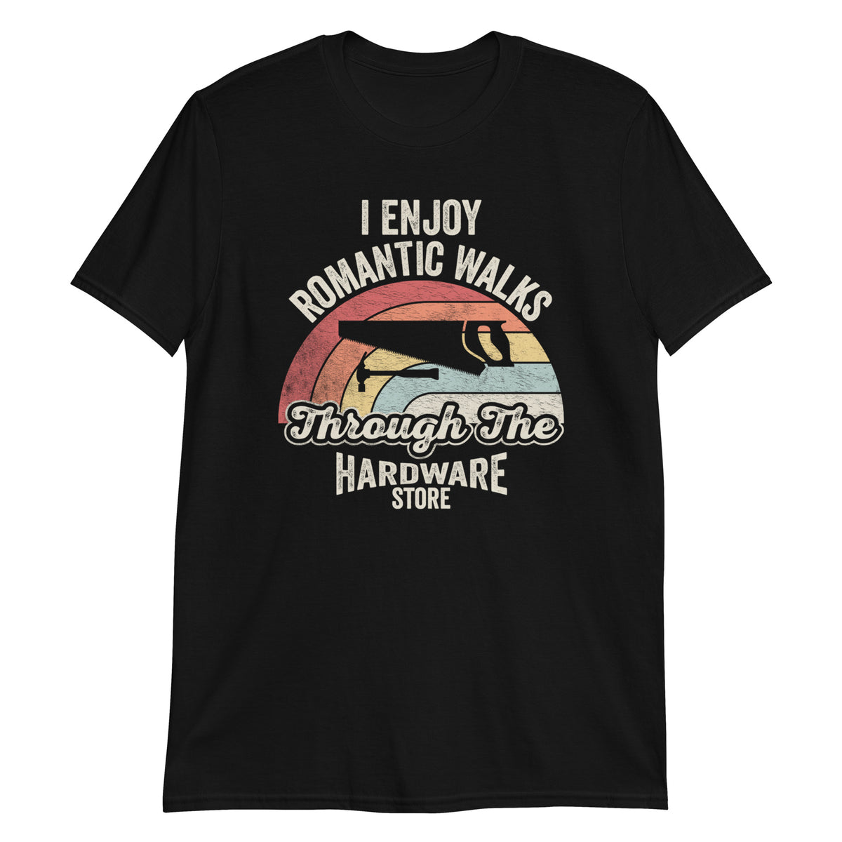 I Enjoy Romantic Walks Through The Hardware Store Carpenter & Woodworking T-Shirt