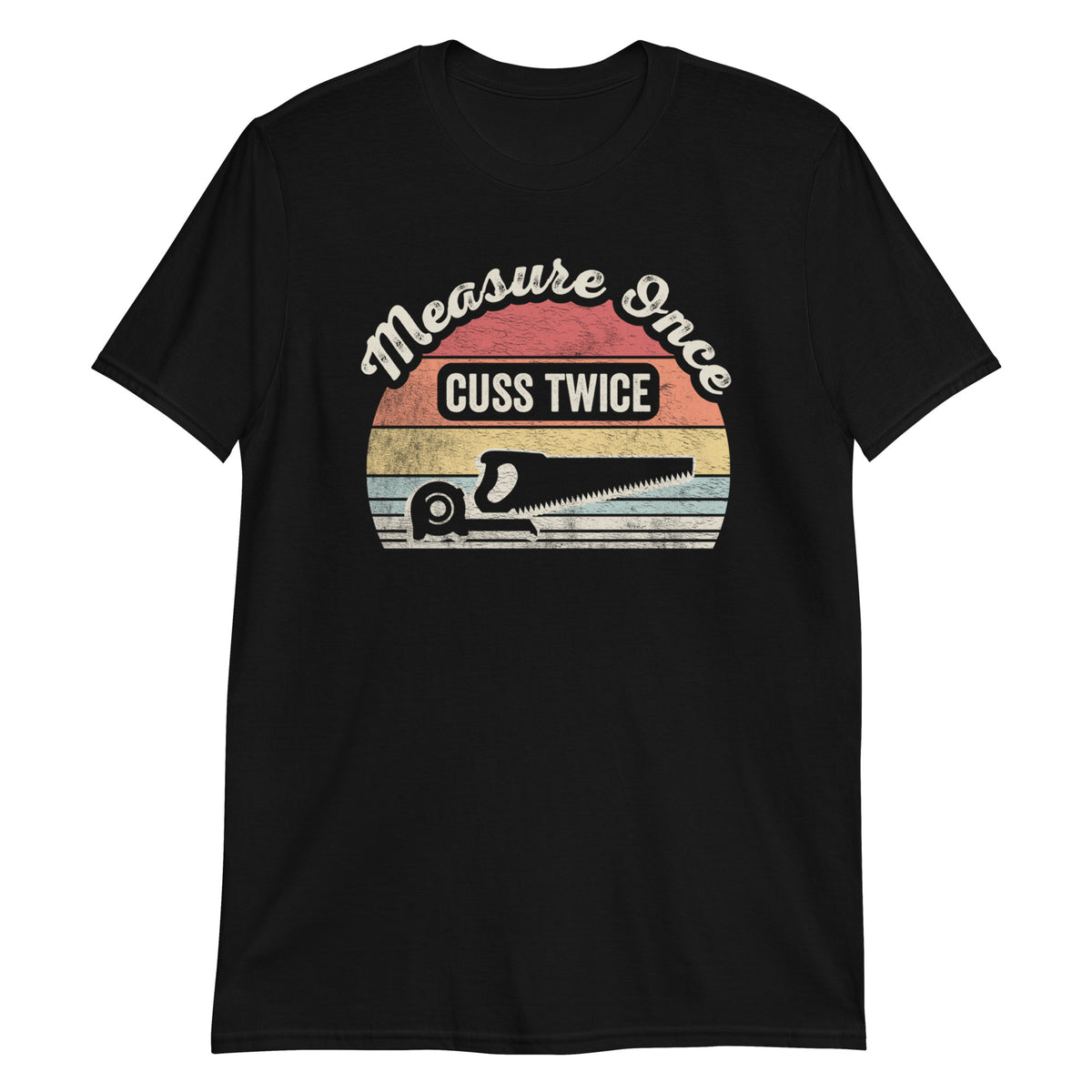 Measure Once Cuss Twice Shirt Construction Worker Gift Funny T-Shirt