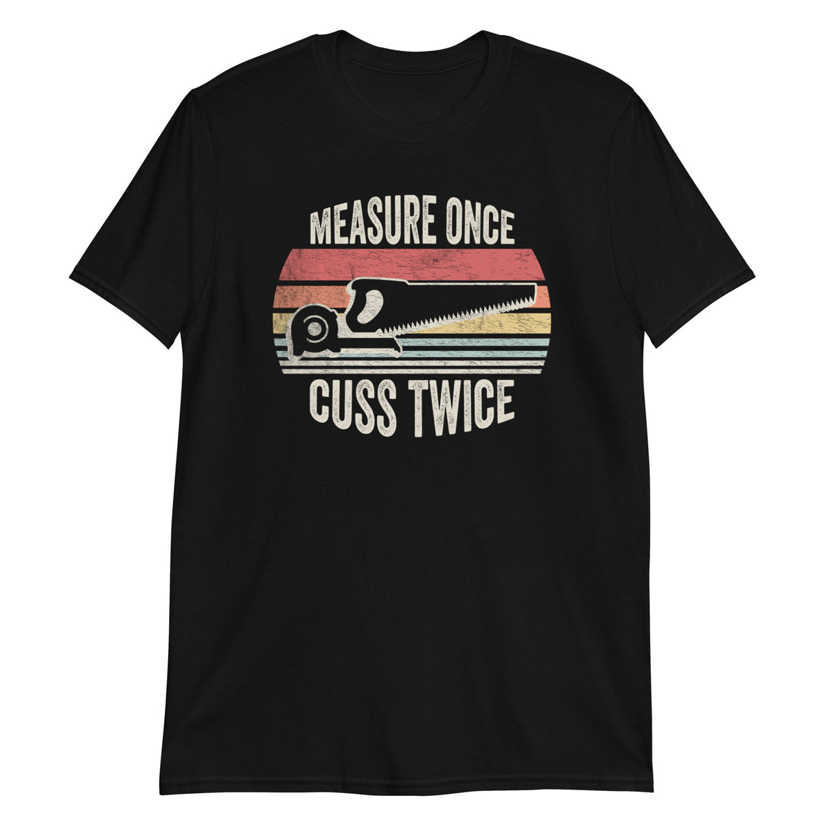 Measure Once Cuss Twice Shirt Construction Worker Gift Funny T-Shirt