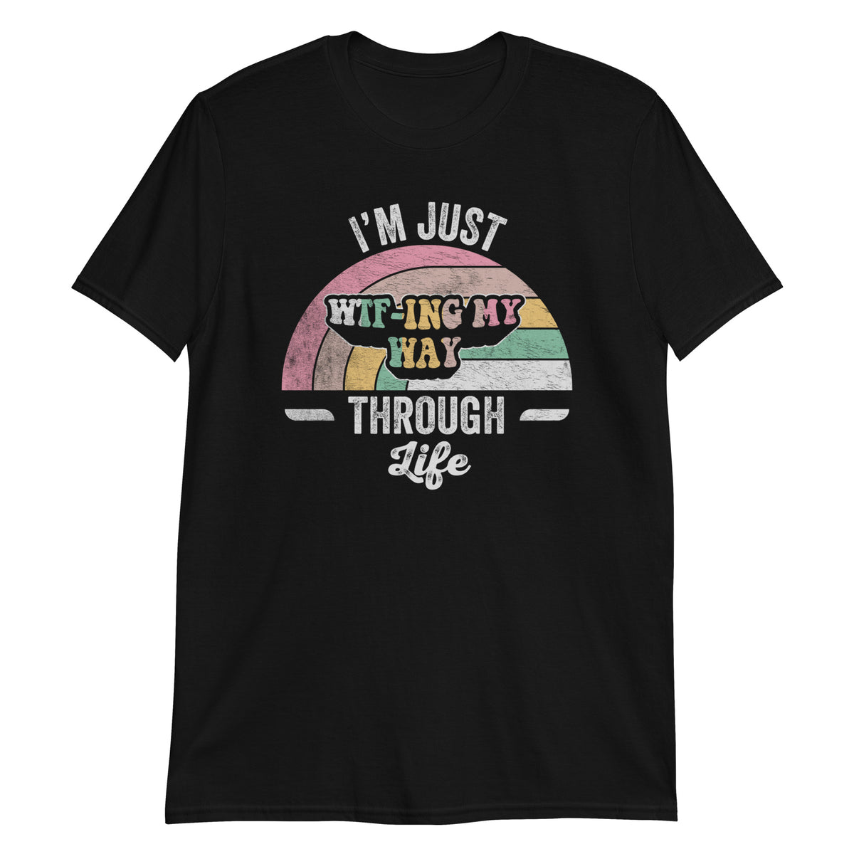 I'm Just WTFing My Way Through Life Funny Saying Sarcastic Retro Vintage T-Shirt