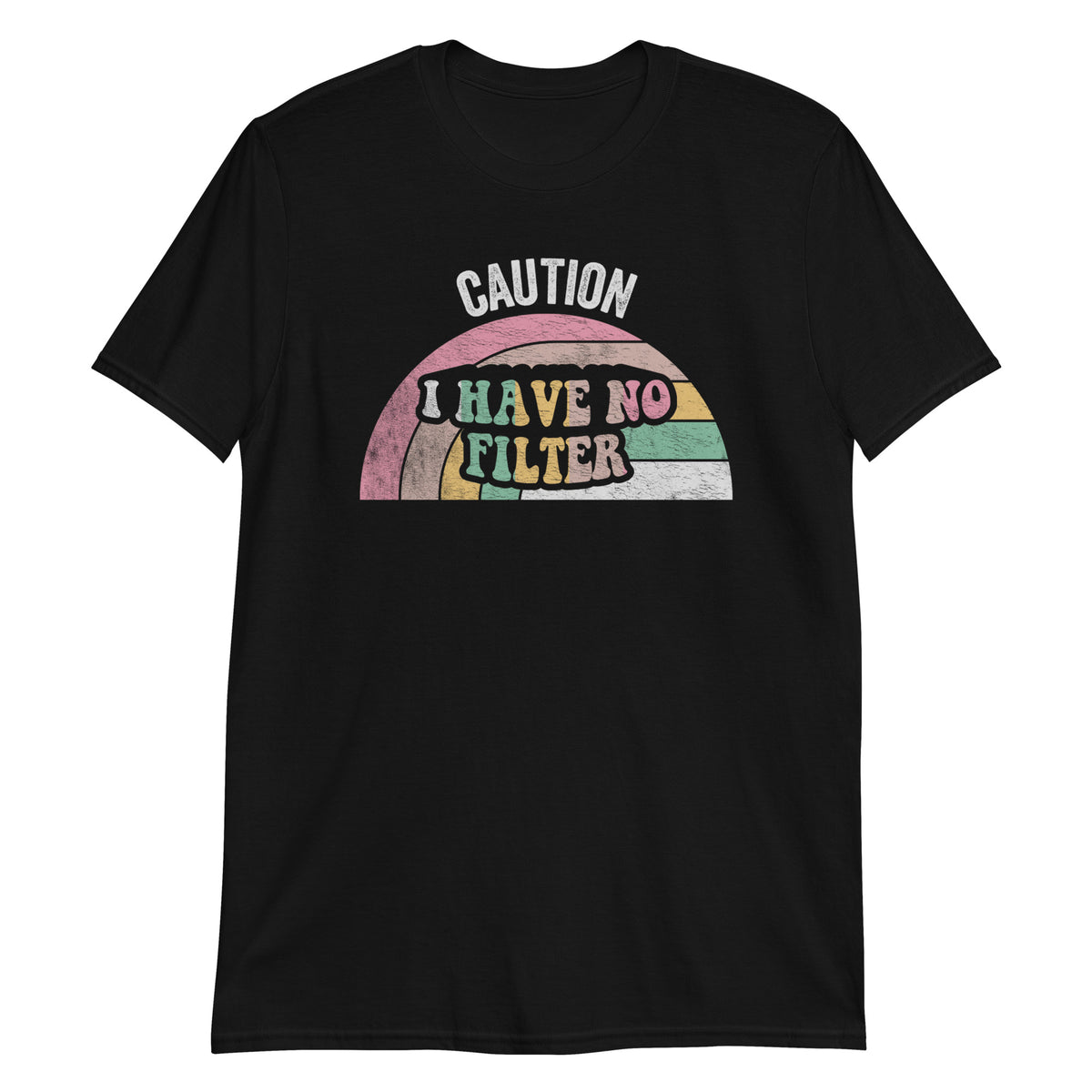 Caution I have No Filter Funny Sarcastic Humor Awesome Cute T-Shirt