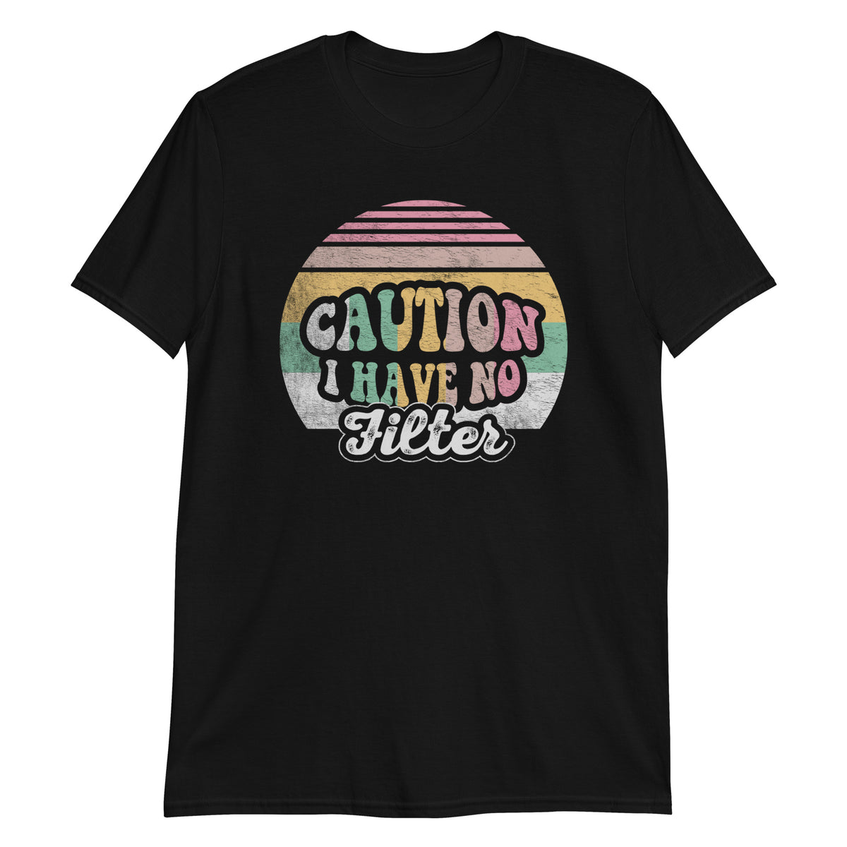 Caution I have No Filter Funny Sarcastic Humor Awesome Cute T-Shirt