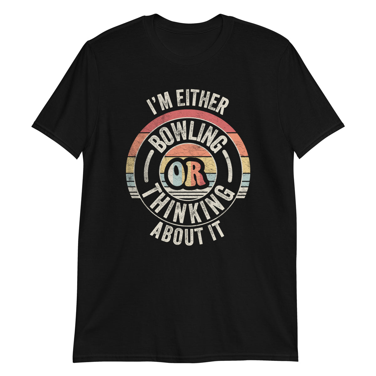 I'm Either bowling or Thinking About it T-Shirt