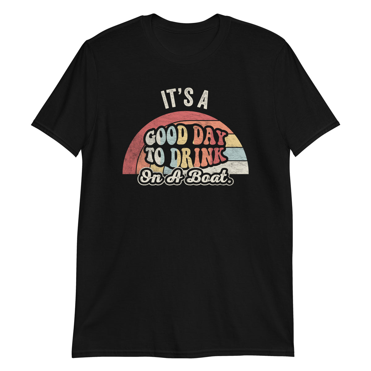 It's a Good Day to Drink on a Boat T-Shirt