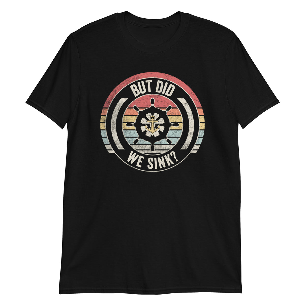 But Did We Sink T-Shirt