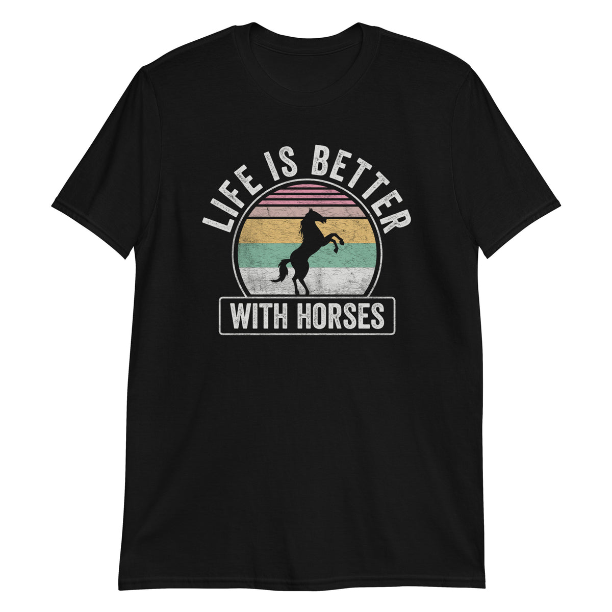 Life is Better With Horses T-Shirt