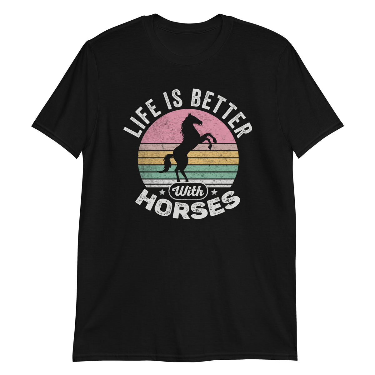 Life is Better With Horses T-Shirt