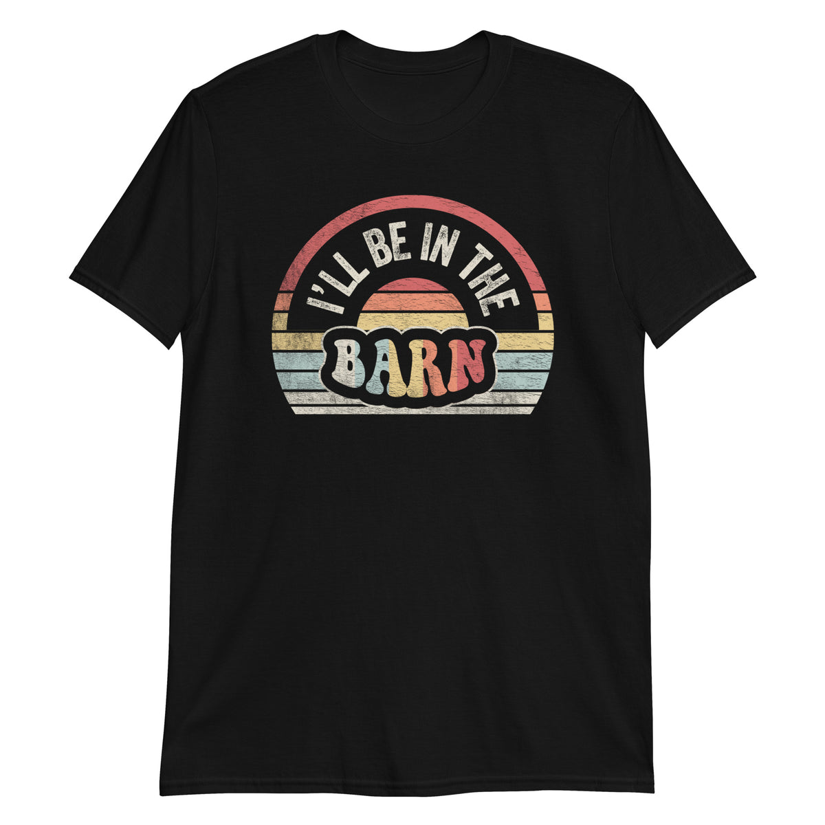 I'll Be In The Barn T-Shirt