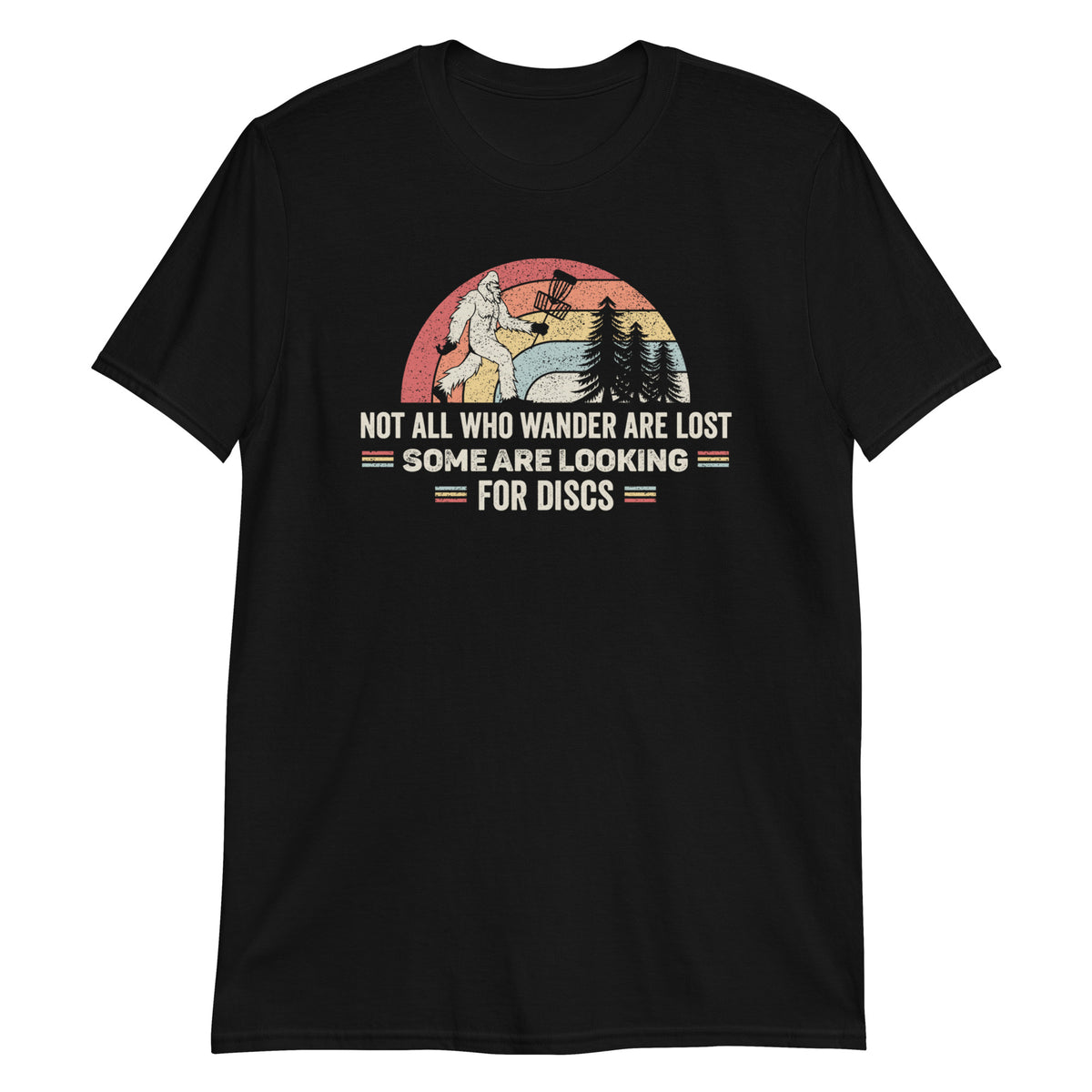 Not All Who Wander are Lose Some are Looking for Discs T-Shirt