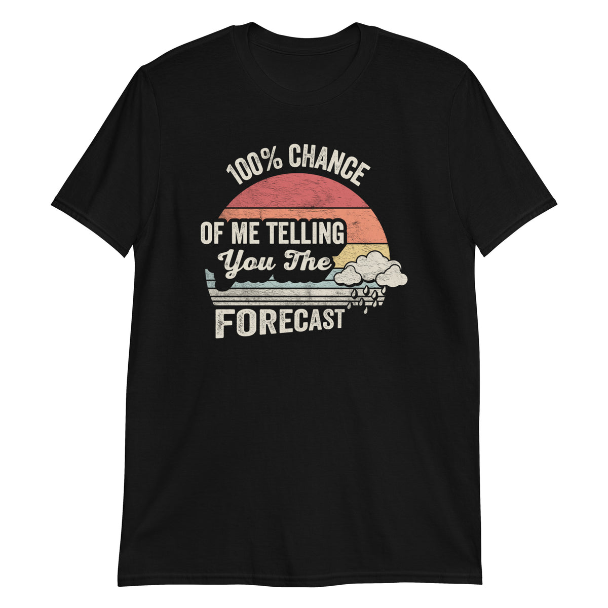 100% Chance Of Me Telling You The Forecast Weatherman Gift T-Shirt
