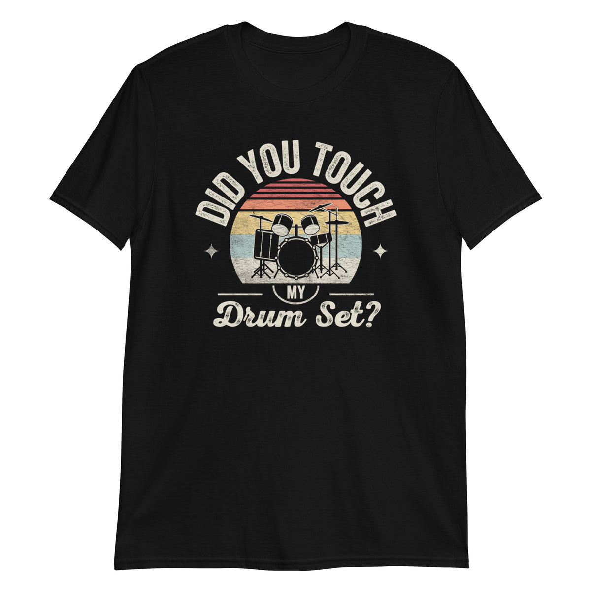 Did You Touch Drum Set T-Shirt