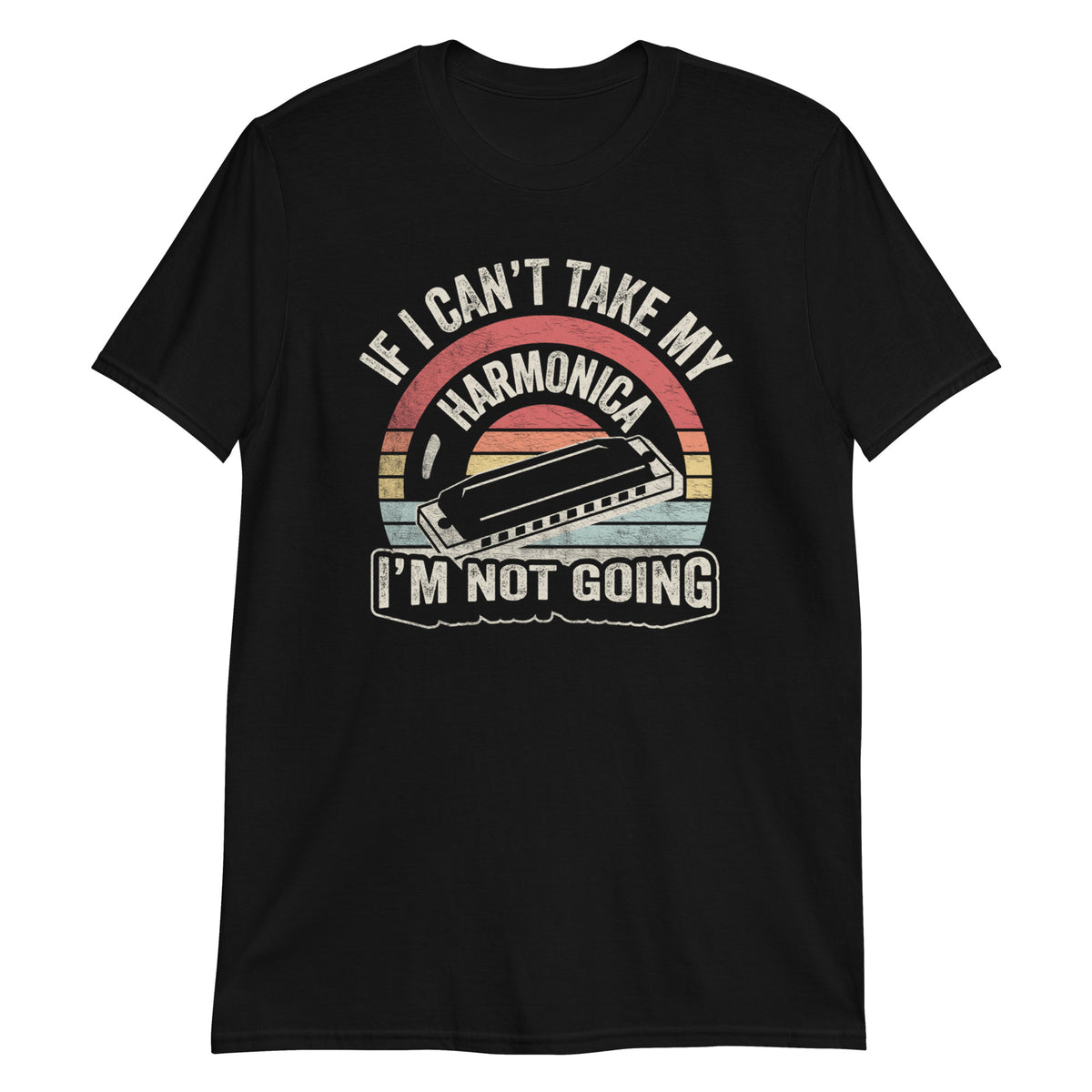 If I Can't Take My Harmonica I'm Not Going T-Shirt